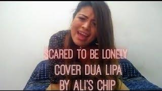 Dua Lipa Scared to be lonely acústic cover by Ali's CHip