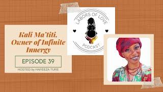 Labors of Love Podcast: Ep. 39 Kali Ma'titi, Student Midwife and Owner of Infinite Innergy