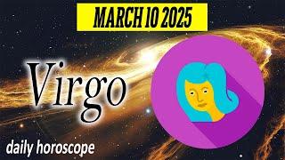 A PERFECT DAY  DAILY HOROSCOPE VIRGO MARCH 10 2025 🟢 ️  VIRGO LOVE HOROSCOPE   ⭐️