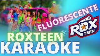 FLUORESCENTE - ROXTEEN [LUCCAS NETO] - KARAOKE