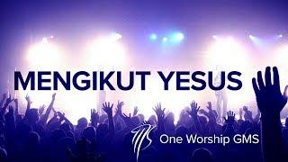 MENGIKUT YESUS - ONE WORSHIP GMS [ LIRIK & COVER ]