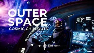  Outer Space: Cosmic Chillouts | Downtempo Electronica | Deep Chill, Ambient Beats & Lush Synths 