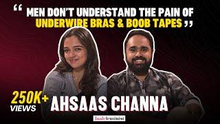 The Male Feminist ft. Ahsaas Channa with Siddhaarth Aalambayan || Ep 43