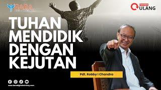 Tuhan Mendidik Dengan Kejutan | Pdt. Robby I Chandra