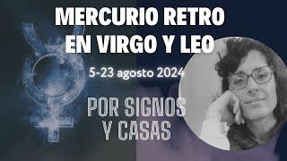 Mercurio retro en Virgo-Leo  POR SIGNOS Y CASAS - 5-23 agosto 2024 - ¿Cómo fluir?