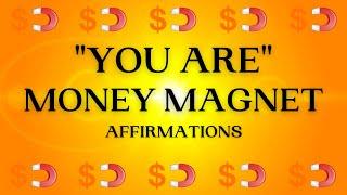 "YOU ARE" A MONEY MAGNET! Abundance Affirmations (Reprogram Your Mind)