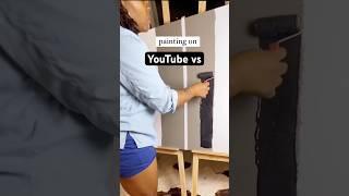 Painting on YouTube vs Reality  #CanvasArt #howtocreate