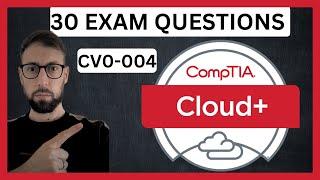 CompTIA Cloud + CV0-004 30 EXAM QUESTIONS