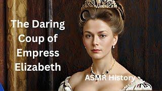 "The Daring Coup of Empress Elizabeth: A Night That Changed Russia Forever" Historical Tip