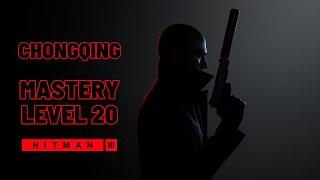 Hitman 3 | Mastery Level 20 | Chongqing [With Commentary]