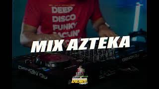 MIX AZTEKA JAUMINAA MEMETE  DJ DENIS LOPEZ