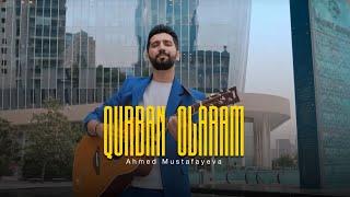 Ahmed Mustafayev — Qurban Olaram (Rəsmi Musiqi Videosu)