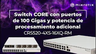 MikroTik | CRS520-4XS-16XQ-RM  | Puertos 100 G y potencia de procesamiento adicional en switch CORE