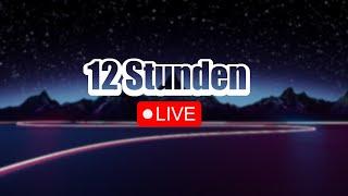 12 STUNDEN STREAM!