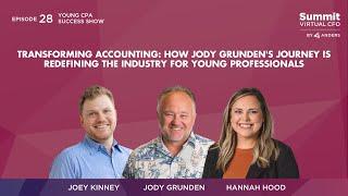 Episode 28 - Transforming Accounting: How Jody Grunden's Journey is Redefining the Industry...