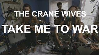 The Crane Wives - Take Me to War