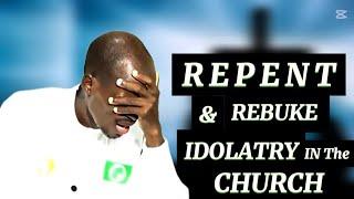 LET US REPENT AND REBUKE IDOLATRY IN THE CHURCH || Ev EZEKIEL Teaching