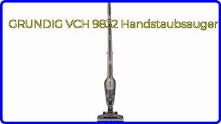 BEWERTUNG (2024): GRUNDIG VCH 9832 Handstaubsauger. WESENTLICHE Einzelheiten