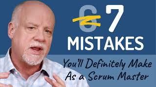 7 Mistakes Every Scrum Master Makes, And What to Do About Them