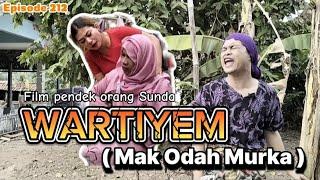 Film pendek orang Sunda|| WARTIYEM ( Mak Odah Murka ) Episode 212 #lucu #sundakomedi #drama