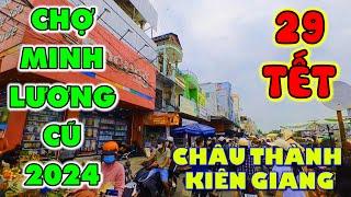 Chợ Minh Lương Cũ năm 2024 (29 Tết) - Châu Thành - Kiên Giang | Đào Minh Tú Channel