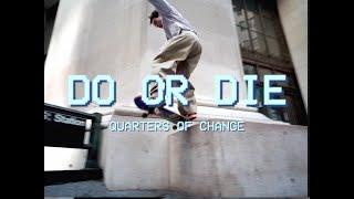 Quarters of Change - Do or Die