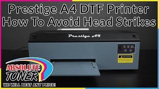 How to Avoid Head Strikes on the Prestige A4 DTF Printer By DTF Station