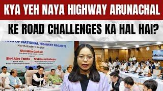 Arunachal Ke Naye Highway Se Change hoga Road ka Halat? | Nitin Gadkari |Mukesh Ambani | Pema Khandu