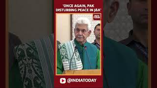Once Again, Pakistan Is Trying To Disturb Peace In Jammu And Kashmir: LG Manoj Sinha