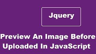 Preview An Image Before It Is Uploaded Using Jquery / JavaScript