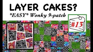  LAYER CAKE 13 QUILT PATTERN TUTORIAL   | Fast & Easy | Beginner Friendly | Wonky 9-Patch