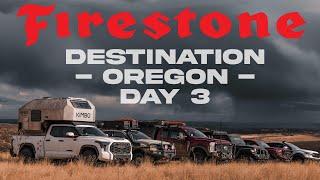 FIRESTONE DESTINATION - EASTERN OREGON | Day 3!