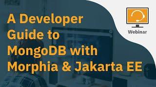 A Developer Guide to MongoDB with Morphia & Jakarta EE