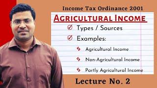 Agricultural Income | Lecture No. 2 | Types / Sources | Saad Anwar Mughal |Income Tax Ordinance 2001