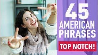 45 COMMON PHRASES IN AMERICAN ENGLISH