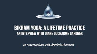 Build a Lifetime Bikram Yoga Practice- an Interview with Diane Ducharme Gardner