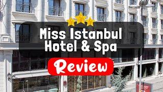 Miss Istanbul Hotel & Spa Istanbul Review - Should You Stay At This Hotel?