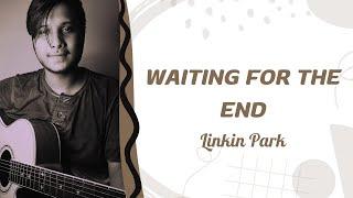 Waiting for the End - Linkin Park (Acoustic Cover)