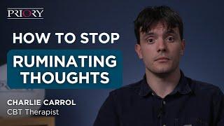 How to Stop Ruminating Thoughts: A Therapist's Tips