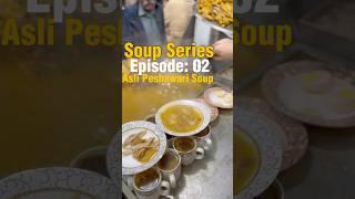 Soup Series Episode 02 | Asli Peshawari Soup #trendingshorts