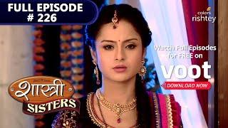 Shastri Sisters | शास्त्री सिस्टर्स | Episode 226