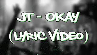 JT - OKAY (Lyric Video)