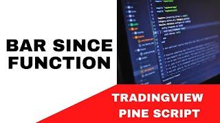 TRADINGVIEW--PINE SCRIPT : BARS SINCE FUNCTION | TUTORIAL.