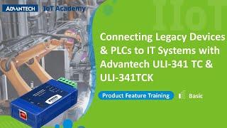 IoT Academy| Connecting Legacy Devices & PLCs to IT Systems with Advantech ULI-341 TC & ULI-341TCK