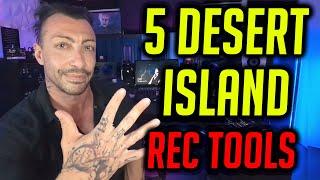 5 Desert Island Recording Tools