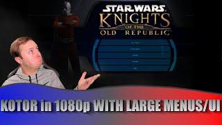 Play KOTOR in 1080p WITH LARGER MENUS AND UI