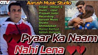 Pyaar Ka Naam Nahi Lena || Sad Song || Full HD Video 2019