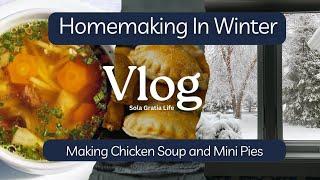 Christian Homemaker's Cozy Mini Vlog | Chicken Soup | Mini Pies For Neighbors