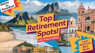 The Best Places to Retire in Latin America
