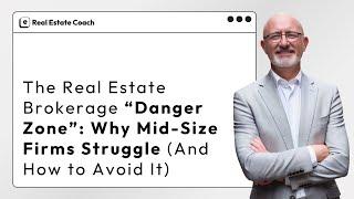 The Real Estate Brokerage “Danger Zone”:  Why Mid Size Firms Struggle And How to Avoid It